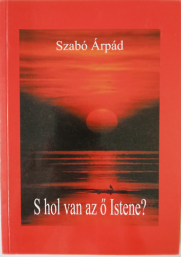 S hol van az ő istene?