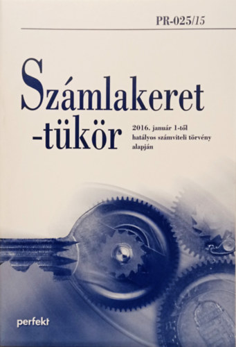 Dr. Dr. Siklsi gnes, Dr. Simon Szilvia, Dr. Veress Attila, Havass Norbert Kardos Barbara - Szmlakeret-tkr - 2016. janur 1-tl hatlyos szmviteli trvny alapjn