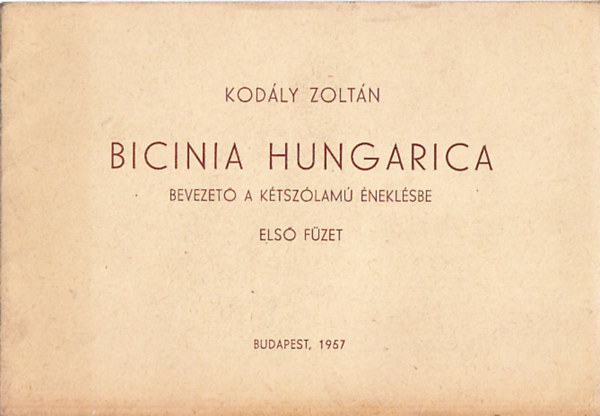 Kodály Zoltán - Bicinia Hungarica- Bevezető a kétszólamú éneklésbe I. füzet