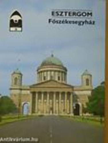 ri Istvn  (szerkeszt) - Esztergom - Fszkesegyhz