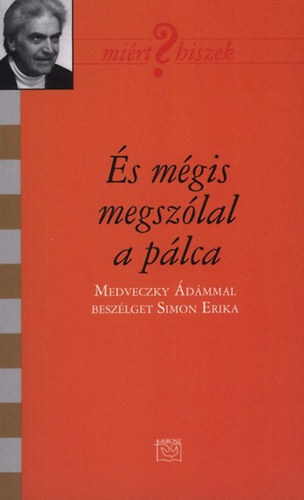 Medveczky �d�m; Simon Erika - �s m�gis megsz�lal a p�lca - Medveczky �d�mmal besz�lget Simon Erika