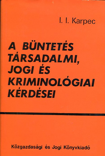 I.I. Karpec - A bntets trsadalmi, jogi s kriminolgiai krdsei