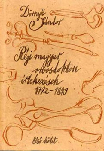 Drnyei Sndor - Rgi magyar orvosdoktori rtekezsek 1772-1849 I-II.