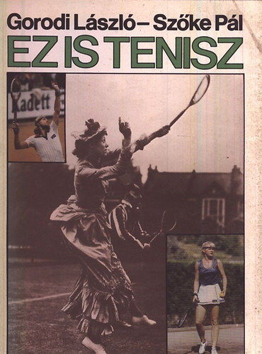 Gorodi Lszl; Szke Pl - Ez is tenisz