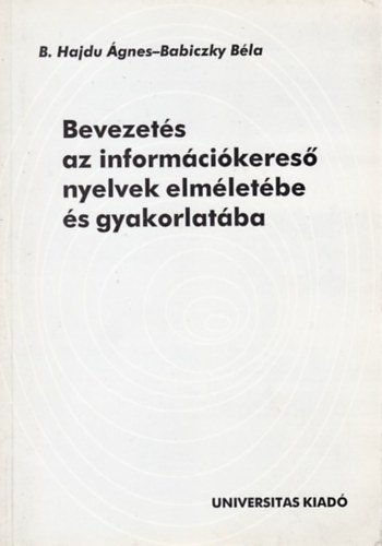Babiczky Bla; B. Hajdu gnes - Bevezets az informcikeres nyelvek elmletbe s gyakorlatba