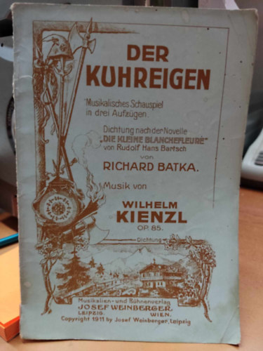 Wilhelm Kienzl Richard Batka - Der Kuhreigen - Musikalisches Schauspiel in drei Aufzgen