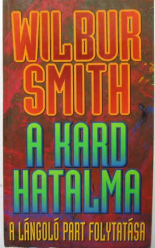 Wilbur Smith - A kard hatalma