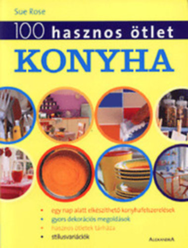 Sue Rose - 100 hasznos �tlet - Konyha