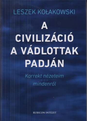 Leszek Kolakowski - A civiliz�ci� a v�dlottak padj�n