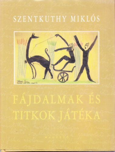 Szentkuthy MIkls - Fjdalmak s titkok jtka