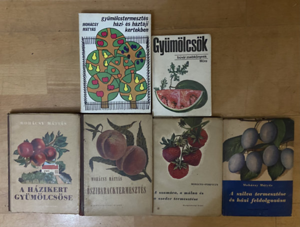 Moh�csi-Porp�czy, B�v�r Zsebk�nyvek Moh�csy M�ty�s - 5 db k�nyv a gy�m�lcstermeszt�sr�l + 1db aj�nd�k b�v�r zsebk�nyv - A h�zikert gy�m�lcs�se, �szibaracktermeszt�s, A szam�ca, a m�lna �s a szeder termeszt�se, A szilva termeszt�se �s h�zi feldolgoz�sa, Gy�m�lcstermeszt�s h�z