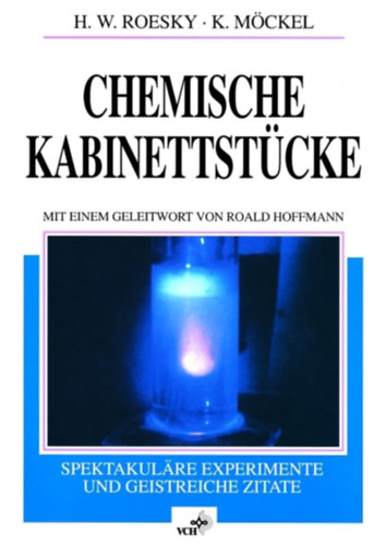 Herbert W. Roesky - Chemische Kabinettstcke: Spektakulre Experimente und geistreiche Zitate