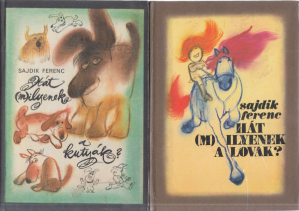 Sajdik Ferenc - 2 db. humoros kötet (Hát (m)ilyenek a kutyák? + Hát (m)ilyenek a lovak?)