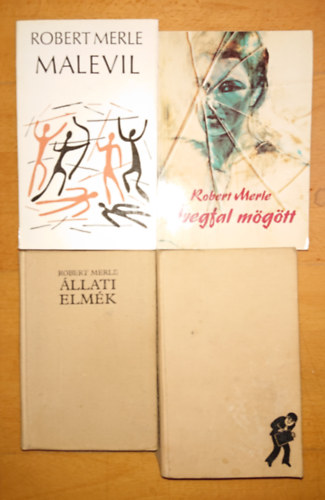 Robert Merle - 4 reg�ny Robert Merle-t�l: �vegfal m�g�tt, Malevil, �llati elm�k, V�dett f�rfiak