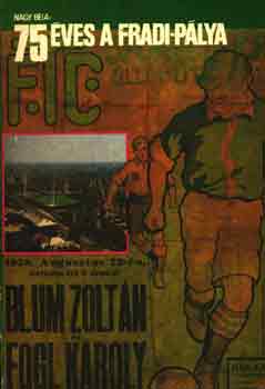 Nagy Béla - 75 éves a Fradi-pálya