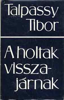 Talpassy Tibor - A holtak visszaj�rnak