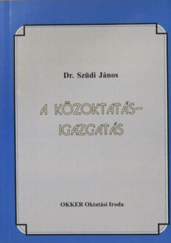Dr. Sz�di J�nos - A k�zoktat�s-igazgat�s