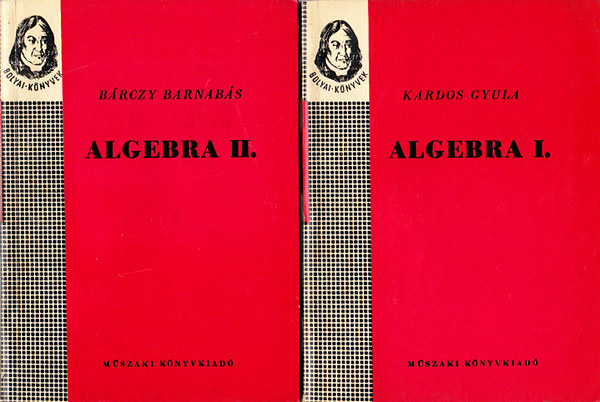 Kardos Gyula-Bárczi Barnabás - Algebra I-II. (Bolyai-könyvek)