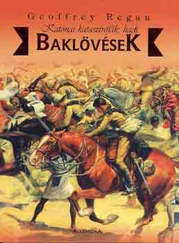 Geoffrey Regan - Katonai katasztr�f�k, hadi bakl�v�sek