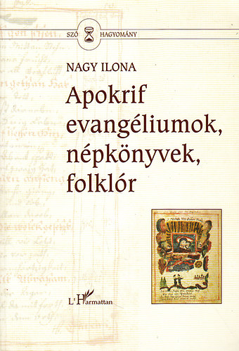 Nagy Ilona - Apokrif evang�liumok, n�pk�nyvek, folkl�r