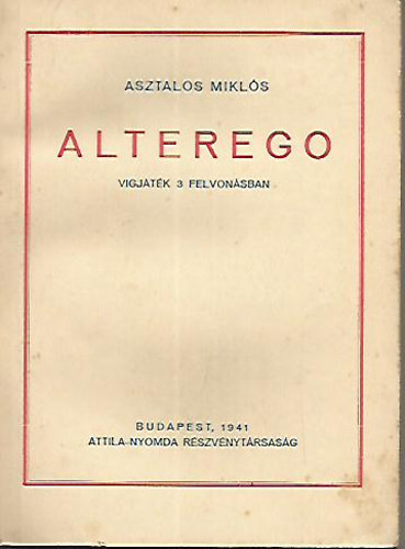 Asztalos Mikls - Alterego - Vgjtk 3 felvonsban