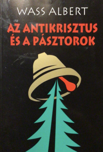 Wass Albert - Az antikrisztus �s a p�sztorok