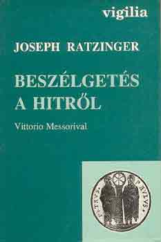 Joseph Ratzinger - Besz�lget�s a hitr�l