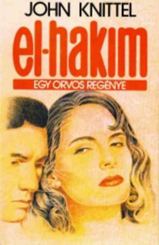 John Knittel - El-Hakim - EGY ORVOS REGNYE
