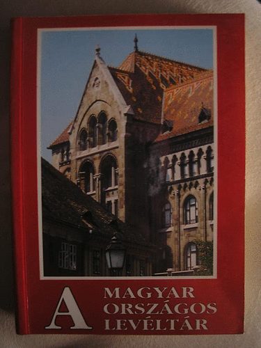 Lakos Jnos (szerk.) - A Magyar Orszgos Levltr