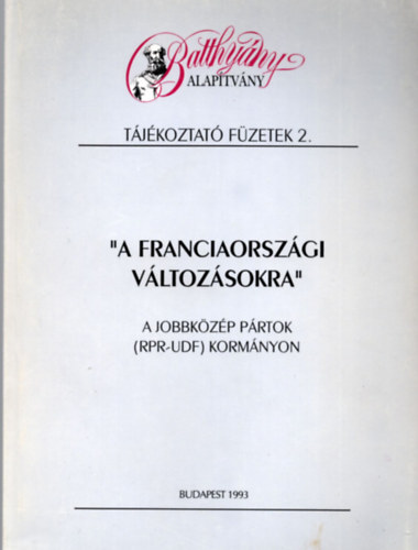 Szerk: Arday Lajos - 'A franciaorszgi vltozsokra' A jobbkzp prtok (RPR-UDF) kormnyon