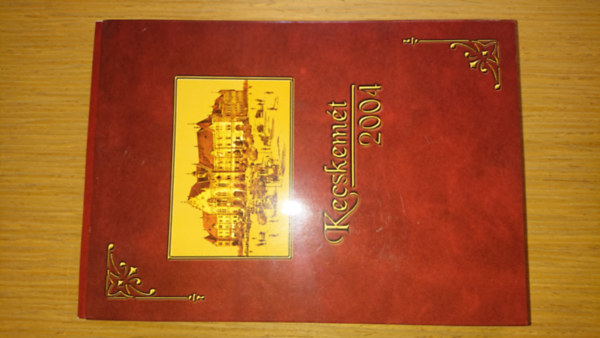 Kecskem�t 2004 (k�nyv �s multim�di�s CD tokban)