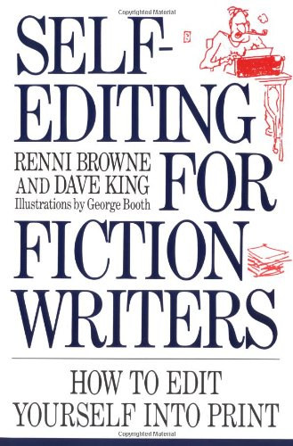 Dave King, George Booth  Renni Browne (illus.) - Self-Editing for Fiction Writers: How to Edit Yourself into Print (Quill - HarperResource Book)