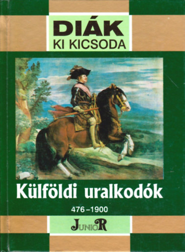 B�nosi-Veresegyh�zi - K�lf�ldi uralkod�k 476-1900 (Di�k ki kicsoda)