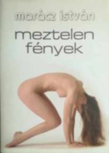 Marcz Istvn - Meztelen tnyek