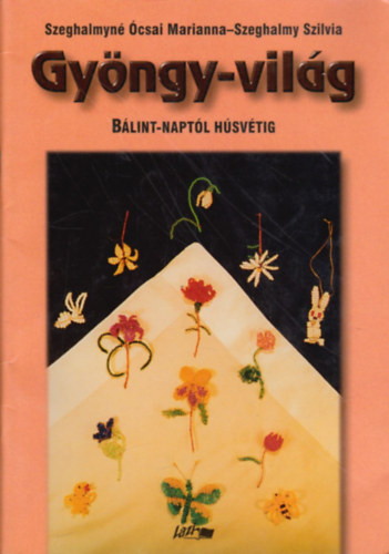 Szeghalmyn csai; Szeghalmy - Gyngy-vilg - Blint-naptl hsvtig