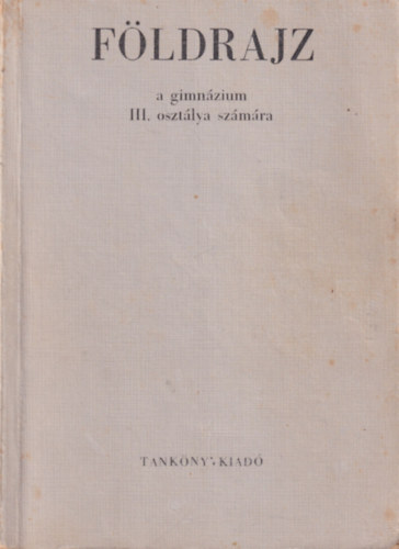 Dr. T�th Aur�l - F�ldrajz a gimn�zium III. oszt�lya sz�m�ra