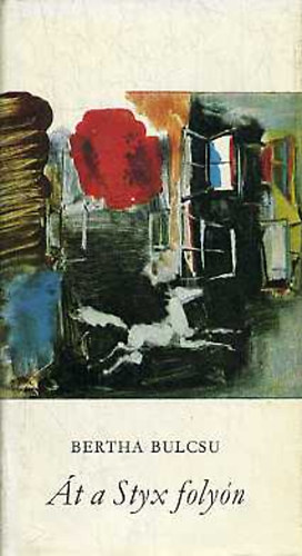 Bertha Bulcsu - �t a Styx foly�n