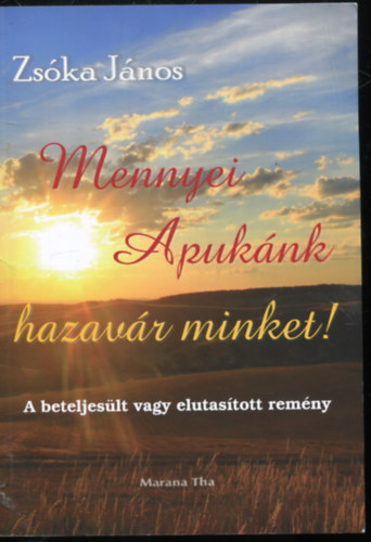 Zs�ka J�nos - Mennyei Apuk�nk hazav�r minket!