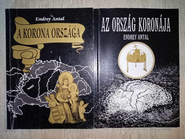 Endrey Antal - A korona orszga - A Szentkorona-eszme trtnelmi megvalsulsa + Az orszg koronja (2 m)