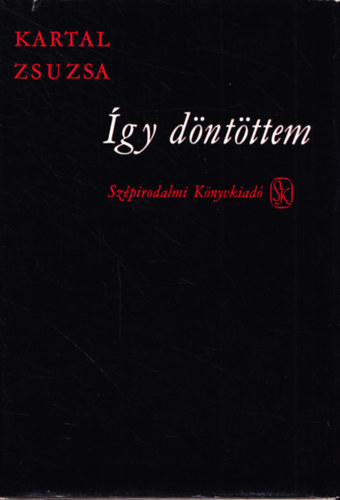 Kartal Zsuzsa - Így döntöttem