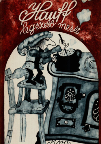 Wilhelm Hauff - Hauff legszebb mes�i