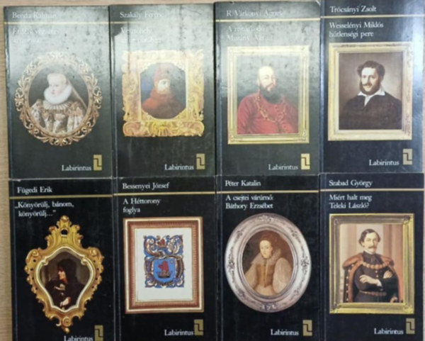 Több szerző - 8 db a Labirintus sorozatból: Erdély végzetes asszonya - Vesztőhely az út porában - A rejtőzködő Murányi Vénus - Wesselényi Miklós hűtlenségi pere - "Könyörülj, bánom, könyörülj..." - A Héttorony foglya - A csejtei várúrnő: