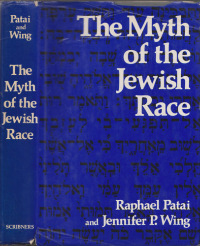Jennifer P. Wing Raphael Patai - The Myth of the Jewish Race