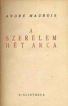 André Maurois - A szerelem hét arca