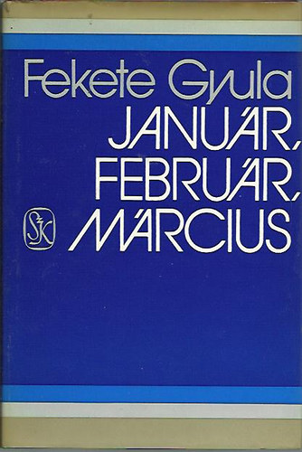 Fekete Gyula - Janur, februr, mrcius