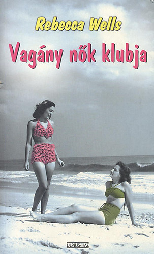 Rebecca Wells - Vag�ny n�k klubja