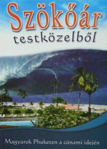 Homolya Orsolya - Sz�k��r testk�zelb�l - Magyarok Phuketen a c�nami idej�n