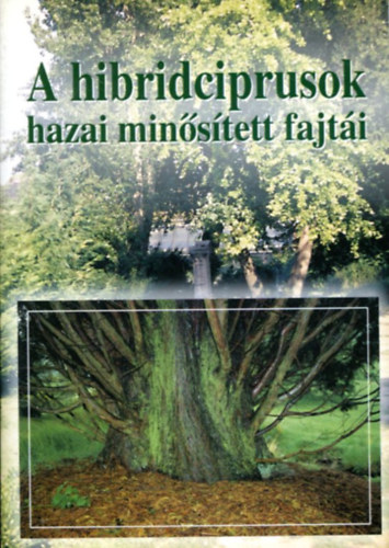 Dr. Orlóci László - A hibridciprusok hazai minősített fajtái