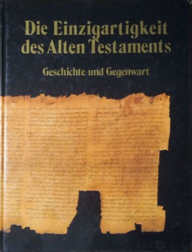 Georgette Corcos (Hrsg.) - Die Einzigartigkeit des Alten Testaments - Geschichte und Gegenwart