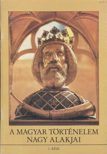 A magyar t�rt�nelem nagy alakjai 1-13.